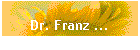 Dr. Franz ...