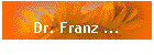 Dr. Franz ...